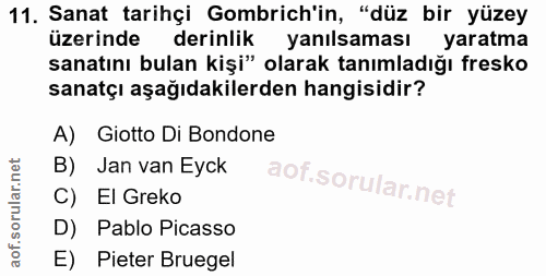 11. soru: Sanat tarihçi Gombrich'in, "düz bir yüzey üzerinde derinlik yanılsaması yaratma sanatını bulan kişi" olarak tanımladı…