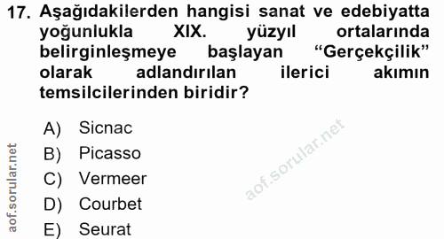 17. soru: Aşağıdakilerden hangisi sanat ve edebiyatta yoğunlukla XIX. yüzyıl ortalarında belirginleşmeye başlayan "Gerçekçilik"…