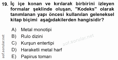 19. soru: Iç içe konan ve kırılarak birbirini izleyen formalar şeklinde oluşan, "Kodeks" olarak tanımlanan yapı öncesi kullanıl…