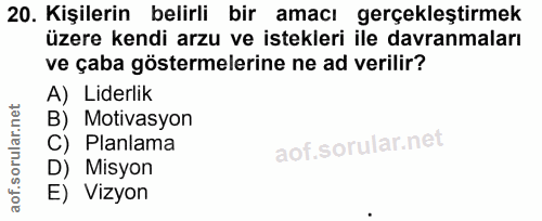 20. soru: Kişilerin belirli bir amacı gerçekleştirmek üzere kendi arzu ve istekleri ile davranmaları ve çaba göstermelerine ne…