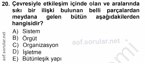 20. soru: Çevresiyle etkileşim içinde olan ve aralarında sıkı bir ilişki bulunan belli parçalardan meydana gelen bütün aşağıdak…