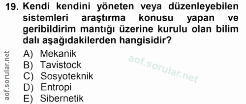 19. soru: Kendi kendini yöneten veya düzenleyebilen sistemleri araştırma konusu yapan ve geribildirim mantığı üzerine kurulu ol…