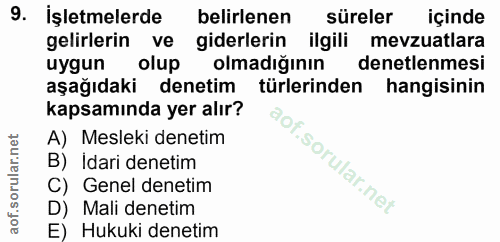 9. soru: İşletmelerde belirlenen süreler içinde gelirlerin ve giderlerin ilgili mevzuatlara uygun olup olmadığının denetlenmes…