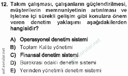 12. soru: Takım çalışması, çalışanların güçlendirilmesi, müşterilerin memnuniyetinin artırılması ve işletme içi sürekli gelişim…