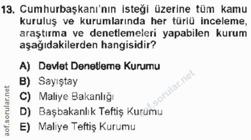 13. soru: Cumhurbaşkanı'nın isteği üzerine tüm kamu kuruluş ve kurumlarında her türiü inceleme, araştırma ve denetlemeleri yapa…