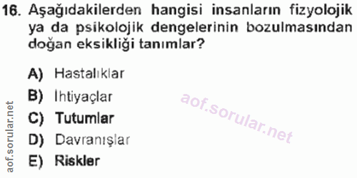 16. soru: Aşağıdakilerden hangisi insanların fizyolojik ya da psikolojik dengelerinin bozulmasından doğan eksikliği tanımlar? A…