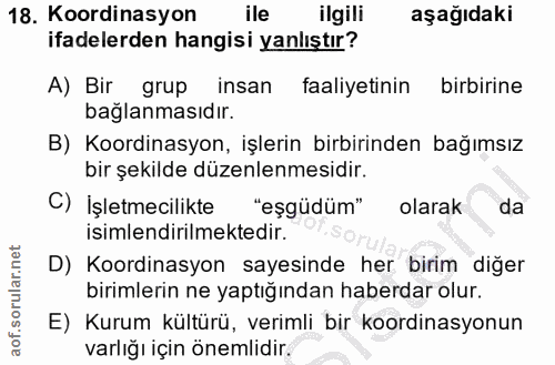 18. soru: Koordinasyon ile ilgili aşağıdaki ifadelerden hangisi yanlıştır? A) Bir grup insan faaliyetinin birbirine bağlanmasıd…