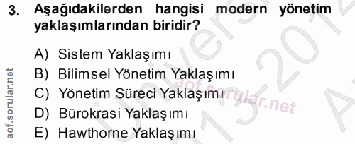 3. soru: Aşağıdakilerden hangisi modern yönetim yaklaşımlarından biridir? A) Sistem Yaklaşımı B) Bilimsel Yönetim Yaklaşımı C)…