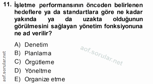 11. soru: İşletme performansının önceden belirlenen hedeflere ya da standartlara göre ne kadar yakında ya da uzakta olduğunun g…
