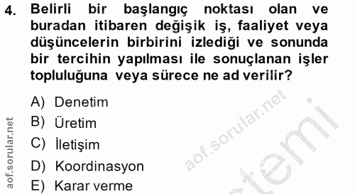 4. soru: Belirli bir başlangıç noktası olan ve buradan itibaren değişik iş, faaliyet veya düşüncelerin birbirini izlediği ve s…