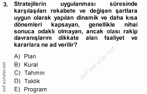 3. soru: Stratejilerin uygulanması süresinde karşılaşılan rekabete ve değişen şartlara uygun olarak yapılan dinamik ve daha kı…
