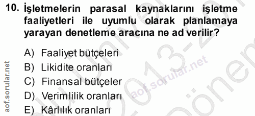 10. soru: İşletmelerin parasal kaynaklarını işletme faaliyetleri ile uyumlu olarak planlamaya yarayan denetleme aracına ne ad v…