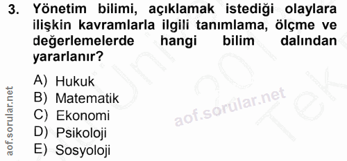 3. soru: Yönetim bilimi, açıklamak istediği olaylara ilişkin kavramlarla ilgili tanımlama, ölçme ve değerlemelerde hangi bilim…