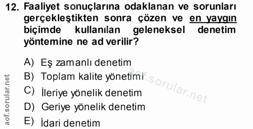 12. soru: Faaliyet sonuçlarına odaklanan ve sorunları gerçekleştikten sonra çözen ve en yaygın biçimde kullanılan geleneksel de…