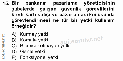 15. soru: Bir bankanın pazarlama yöneticisinin şubelerde çalışan güvenlik görevlilerini kredi kartı satışı ve pazarlaması konus…