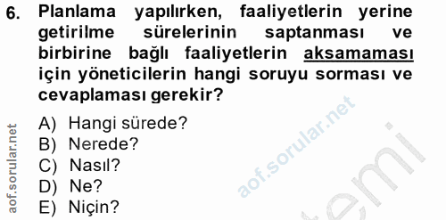 6. soru: Planlama yapılırken, faaliyetlerin yerine getirilme sürelerinin saptanması ve birbirine bağlı faaliyetlerin aksamamas…
