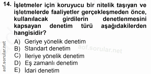 14. soru: İşletmeler için koruyucu bir nitelik taşıyan ve işletmelerde faaliyetler gerçekleşmeden önce, kullanılacak girdilerin…