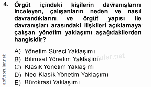4. soru: Örgüt içindeki kişilerin davranışlarını inceleyen, çalışanların neden ve nasil davrandiklarinı ve örgüt yapısı ile da…
