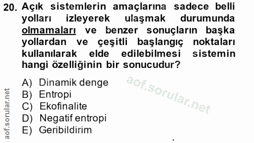 20. soru: Açık sistemlerin amaçlarına sadece belli yolları izleyerek ulaşmak durumunda olmamaları ve benzer sonuçların başka yo…