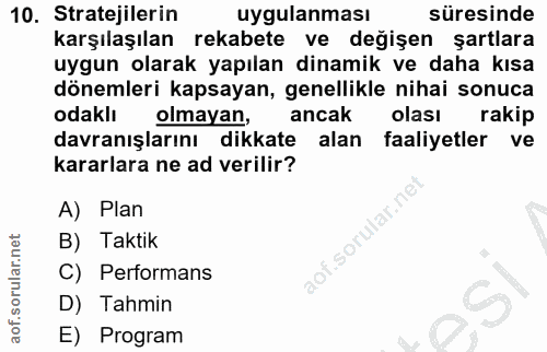10. soru: Stratejilerin uygulanması süresinde karşılaşılan rekabete ve değişen şartlara uygun olarak yapılan dinamik ve daha kı…