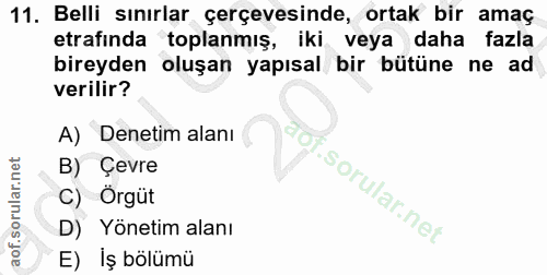11. soru: Belli sınırlar çerçevesinde, ortak bir amaç etrafinda toplanmış, iki veya daha fazla bireyden oluşan yapısal bir bütü…