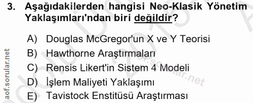 3. soru: Aşağıdakilerden hangisi Neo-Klasik Yönetim Yaklaşımları'ndan biri değildir? A) Douglas McGregor'un X ve Y Teorisi B)…
