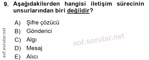 9. soru: Aşağıdakilerden hangisi iletişim sürecinin unsurlarından biri değildir? A) Şifre çözücü B) Gönderici C) Algı D) Mesaj…