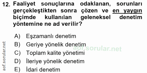 12. soru: Faaliyet sonuçlarına odaklanan, sorunları gerçekleştikten sonra çözen ve en yaygın biçimde kullanılan geleneksel dene…
