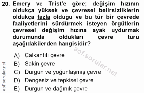 20. soru: Emery ve Trist'e göre; değişim hızının oldukça yüksek ve çevresel belirsizliklerin oldukça fazla olduğu ve bu tür bir…