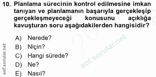 10. soru: Planlama sürecinin kontrol edilmesine imkan tanıyan ve planlamanın başarıyla gerçekleşip gerçekleşmeyeceği konusunu a…