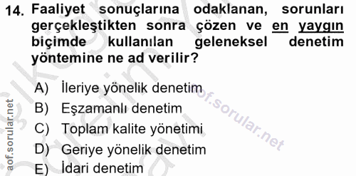 14. soru: Faaliyet sonuçlarına odaklanan, sorunları gerçekleştikten sonra çözen ve en yaygın biçimde kullanılan geleneksel dene…