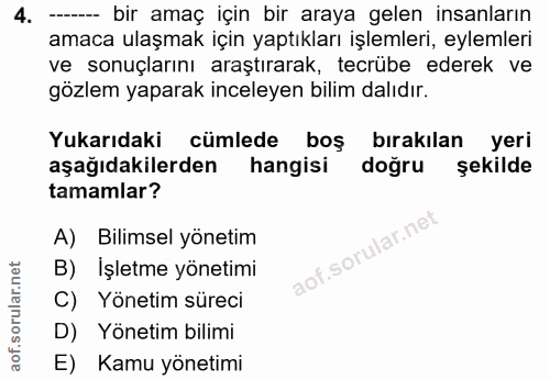 4. soru: ----- bir amaç için bir araya gelen insanların amaca ulaşmak için yaptıkları işlemleri, eylemleri ve sonuçlarını araş…
