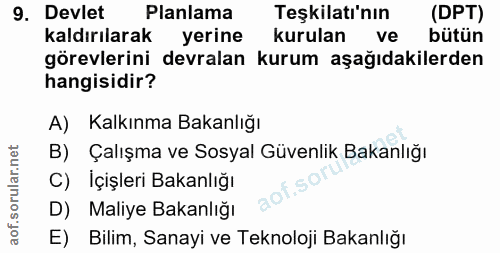 9. soru: Devlet Planlama Teşkilatı'nın (DPT) kaldırılarak yerine kurulan ve bütün görevlerini devralan kurum aşağıdakilerden h…