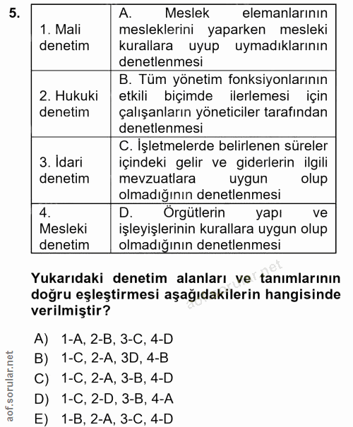 5. soru: A. Meslek elemanlarının 1. Mali mesleklerini yaparken mesleki denetim kurallara uyup uymadıklarının denetlenmesi B. T…