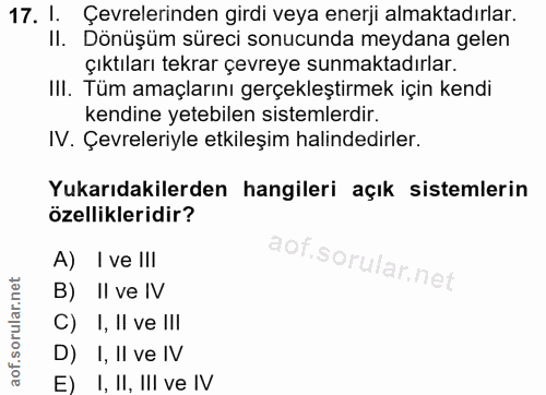 17. soru: 1. Çevrelerinden girdi veya enerji almaktadırlar. II. Dönüşüm süreci sonucunda meydana gelen çıktıları tekrar çevreye…