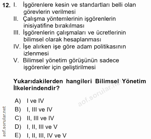 12. soru: I. İşgörenlere kesin ve standartları belli olan görevlerin verilmesi II. Çalışma yöntemlerinin işgörenlerin inisiyatı…