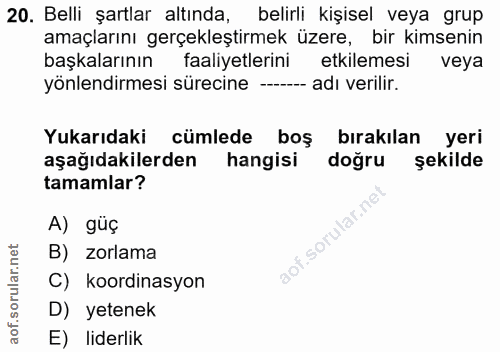 20. soru: Belli şartlar altında, belirli kişisel veya grup amaçlarını gerçekleştirmek üzere, bir kimsenin başkalarının faaliyet…