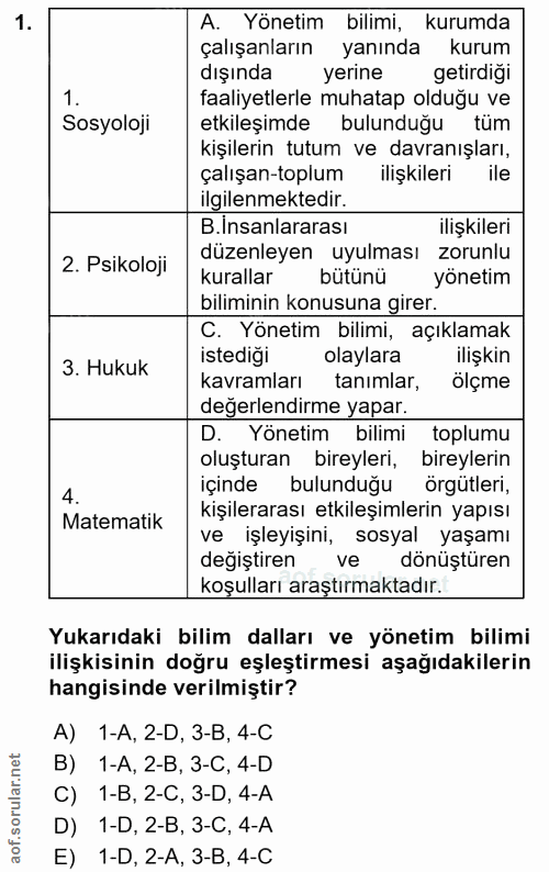 1. soru: A. Yönetim bilimi, kurumda çalışanların yanında kurum dışında yerine getirdiği faaliyetlerle muhatap olduğu ve Sosyol…