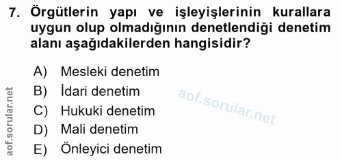 7. soru: Örgütlerin yapı ve işleyişlerinin kurallara uygun olup olmadığının denetlendiği denetim alanı aşağıdakilerden hangisi…