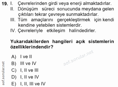19. soru: 1. Çevrelerinden girdi veya enerji almaktadırlar. II. Dönüşüm süreci sonucunda meydana gelen çıktıları tekrar çevreye…