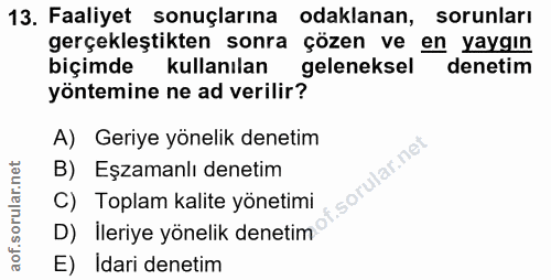 13. soru: Faaliyet sonuçlarına odaklanan, sorunları gerçekleştikten sonra çözen ve en yaygın biçimde kullanılan geleneksel dene…