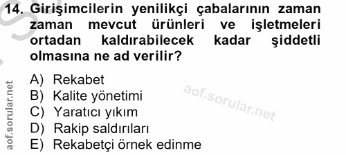 14. soru: Girişimcilerin yenilikçi çabalarının zaman zaman mevcut ürünleri ve işletmeleri ortadan kaldırabilecek kadar şiddetli…