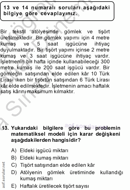 13. soru: 13 ve 14 numaralı soruları aşağıdaki bilgiye göre cevaplayınız. Bir tekstil atölyesinde gömlek ve tişört üretilmekted…