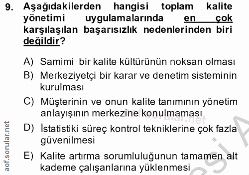 9. soru: Aşağıdakilerden hangisi toplam kalite yönetimi uygulamalarinda en cok karşılaşılan başarısızlık nedenlerinden biri de…