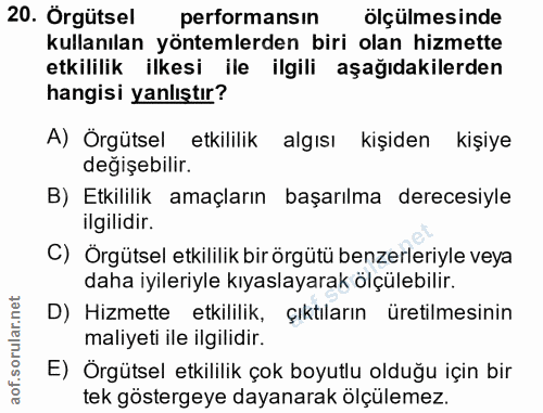 20. soru: Orgütsel performansın olçülmesinde kullanılan yöntemlerden biri olan hizmette etkililik ilkesi ile ilgili aşağıdakile…