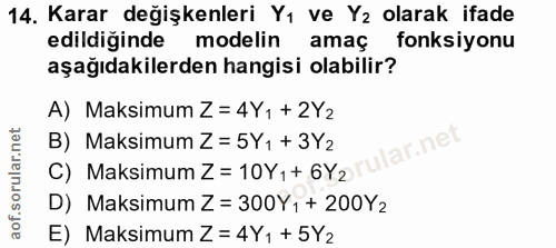 14. soru: Karar değişkenleri Yı ve Yz olarak ifade edildiğinde modelin amaç fonksiyonu aşağıdakilerden hangisi olabilir? A) Mak…