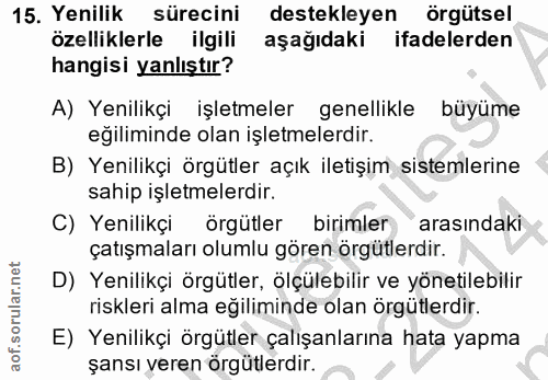15. soru: Yenilik sürecini destekleyen örgütsel özelliklerle ilgili aşağıdaki ifadelerden hangisi yanlıştır? A) Yenilikçi işlet…