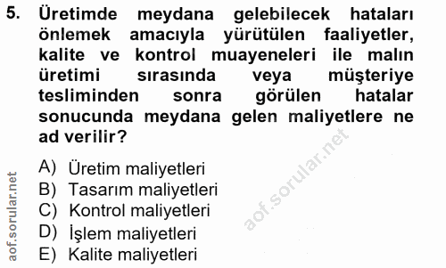 5. soru: Üretimde meydana gelebilecek hataları önlemek amacıyla yürütülen faaliyetler, Kalite • ve kontrol muayeneleri ile mal…