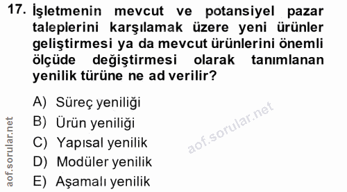 17. soru: İşletmenin mevcut ve potansiyel pazar taleplerini karşılamak üzere yeni ürünler geliştirmesi ya da mevcut ürünlerini…