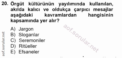 20. soru: Örgüt kültürünün yayılımında kullanılan, akılda kalıcı ve oldukça çarpıcı mesajlar aşağıdaki kavramlardan hangisinin…